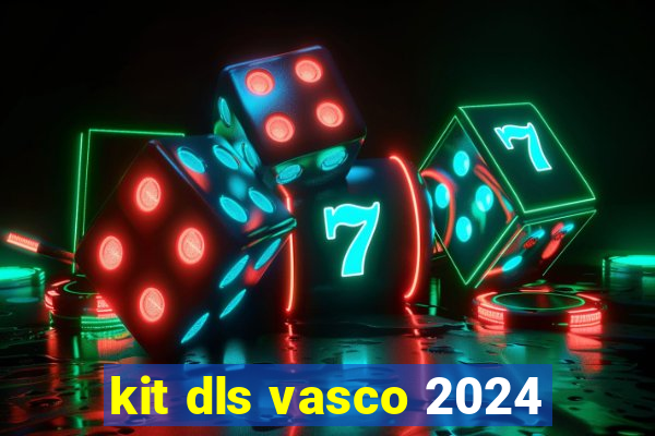 kit dls vasco 2024