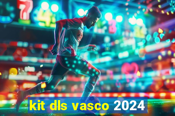 kit dls vasco 2024