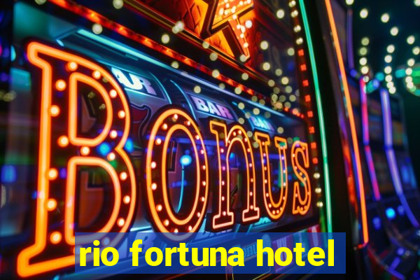 rio fortuna hotel