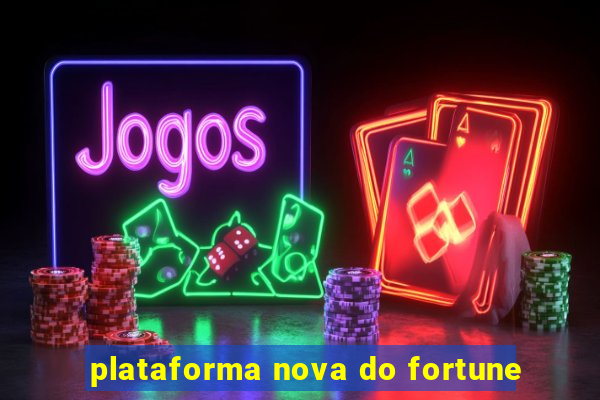 plataforma nova do fortune