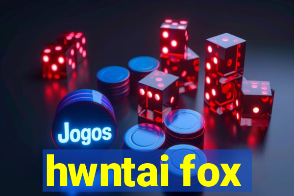 hwntai fox