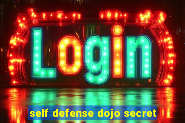 self defense dojo secret