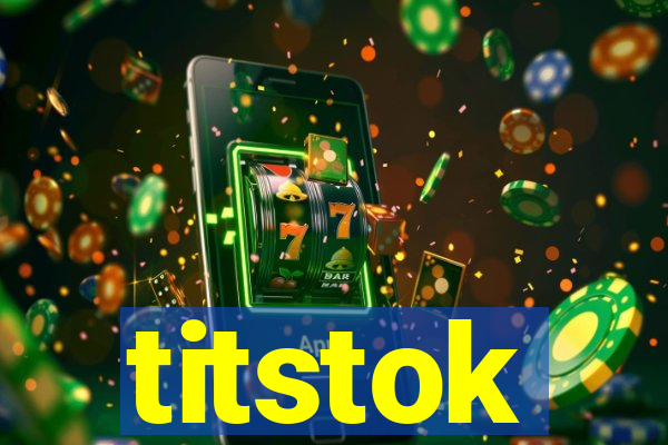titstok