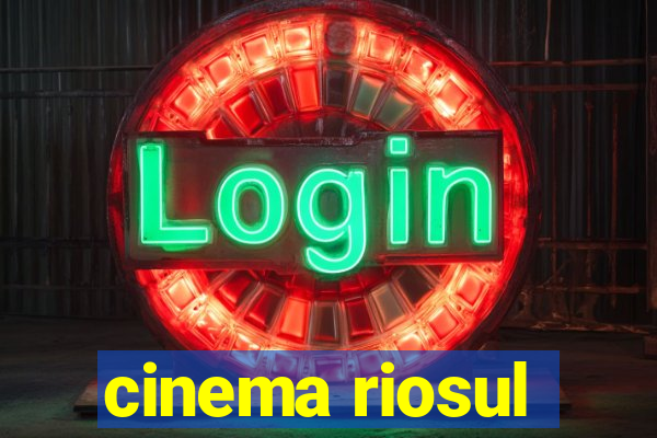 cinema riosul