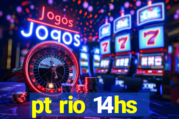 pt rio 14hs