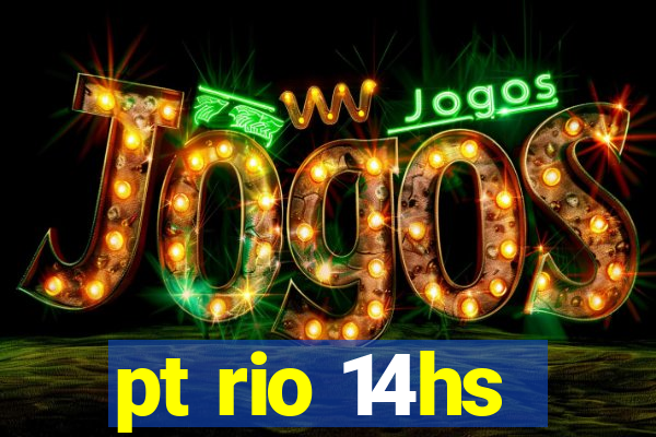 pt rio 14hs