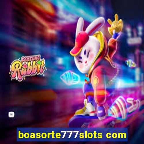 boasorte777slots com