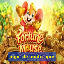 jogo de moto que da grau
