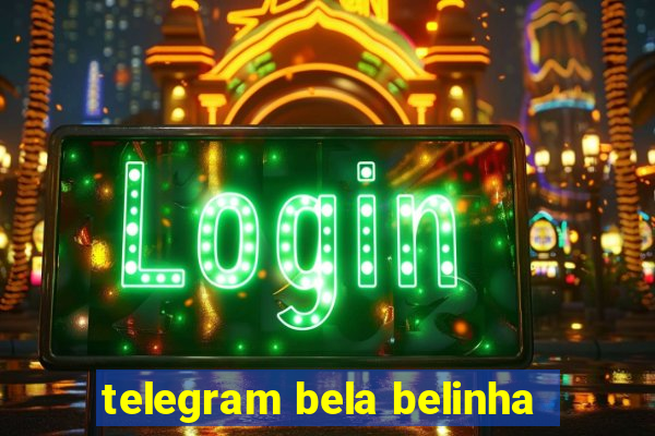 telegram bela belinha