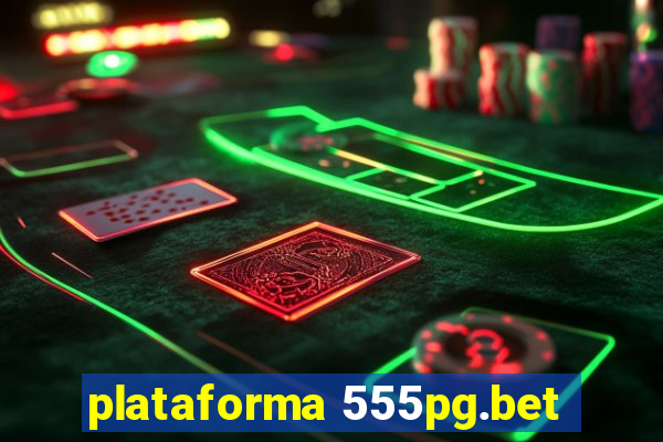 plataforma 555pg.bet