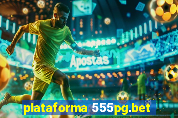 plataforma 555pg.bet