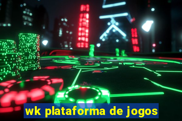 wk plataforma de jogos