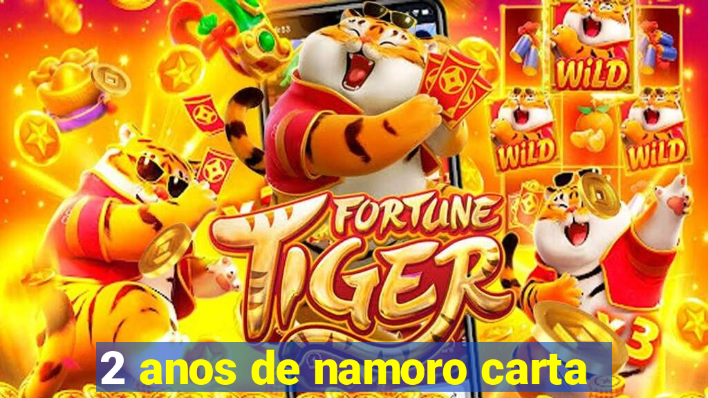 2 anos de namoro carta
