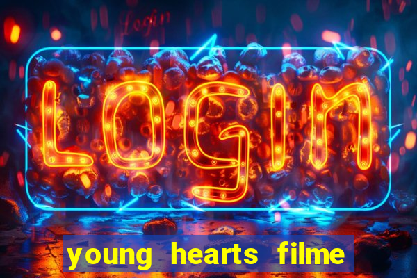 young hearts filme completo dublado