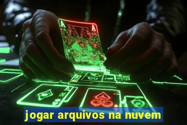 jogar arquivos na nuvem