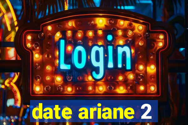 date ariane 2