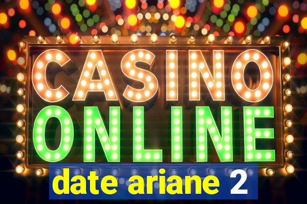 date ariane 2