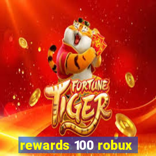 rewards 100 robux