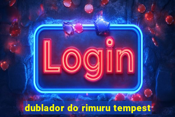 dublador do rimuru tempest