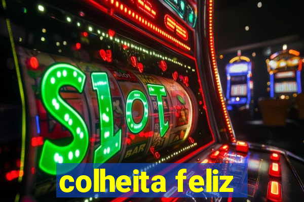 colheita feliz