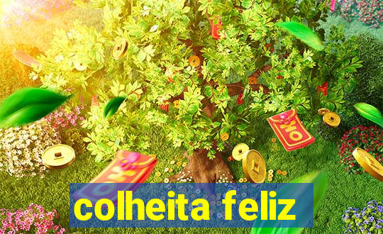 colheita feliz