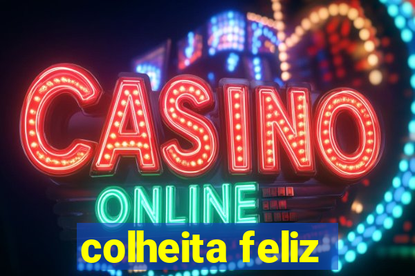 colheita feliz