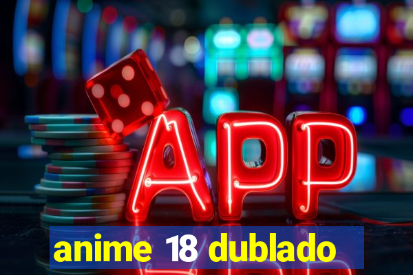 anime 18 dublado