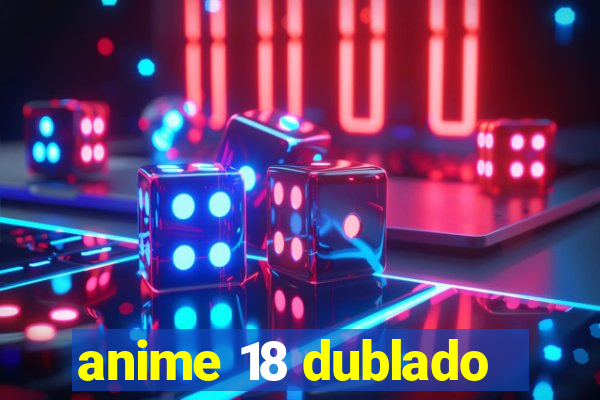 anime 18 dublado