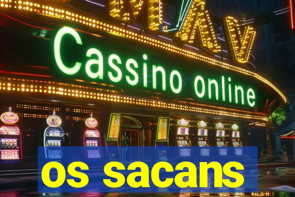 os sacans