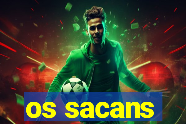 os sacans