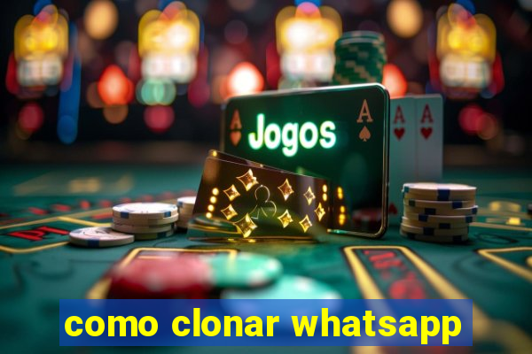 como clonar whatsapp