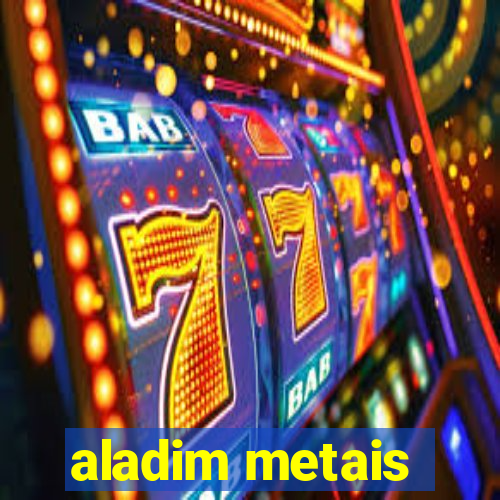 aladim metais