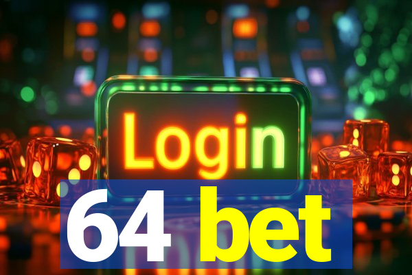 64 bet