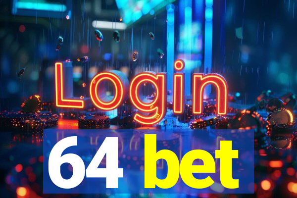 64 bet