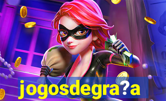 jogosdegra?a