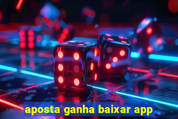 aposta ganha baixar app
