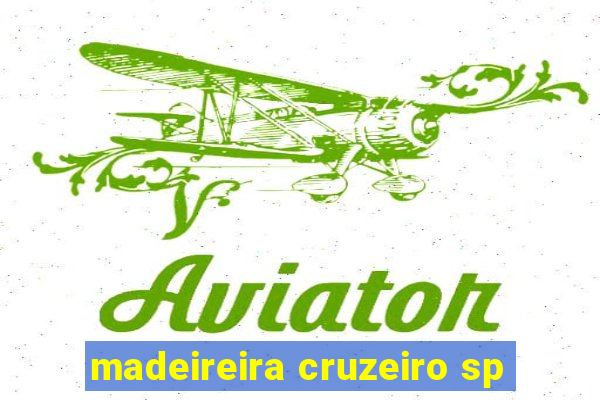 madeireira cruzeiro sp