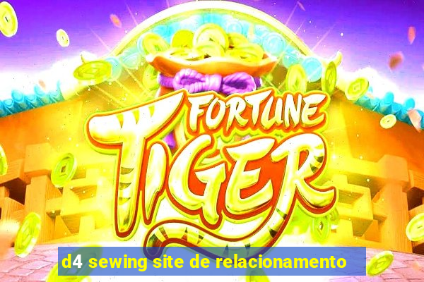 d4 sewing site de relacionamento