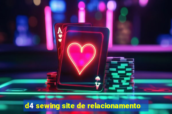 d4 sewing site de relacionamento