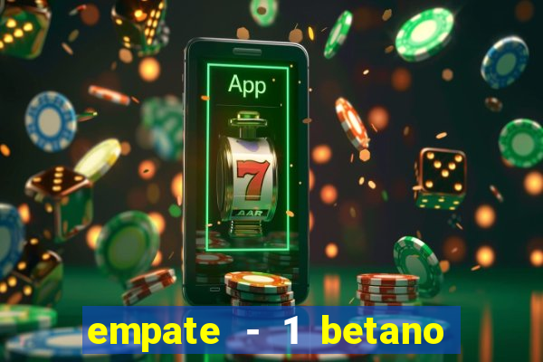 empate - 1 betano o que significa