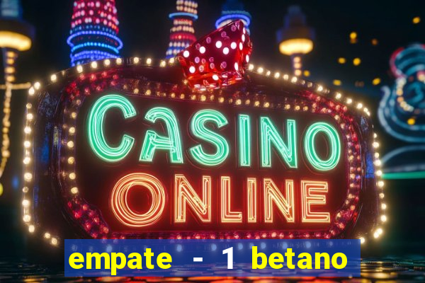 empate - 1 betano o que significa