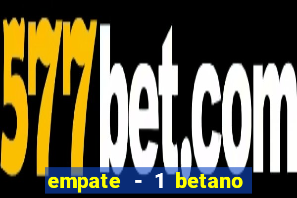 empate - 1 betano o que significa