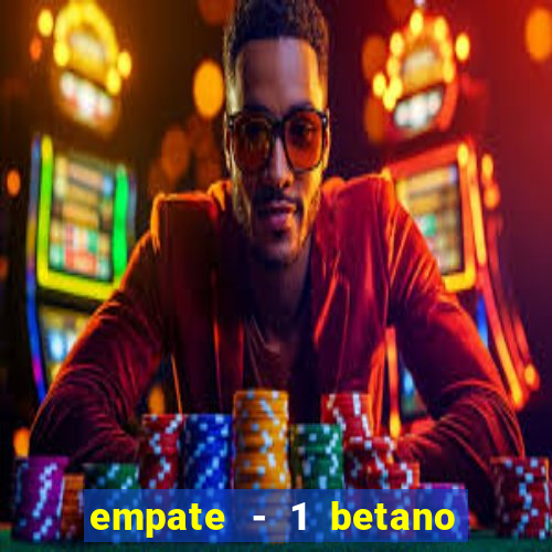 empate - 1 betano o que significa