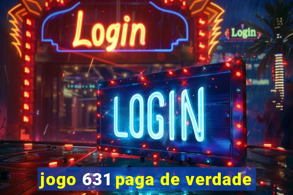 jogo 631 paga de verdade