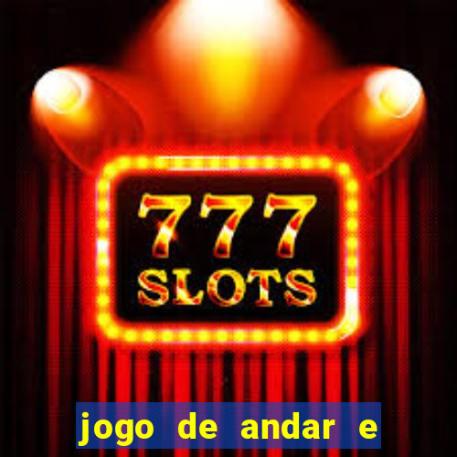 jogo de andar e ganhar dinheiro