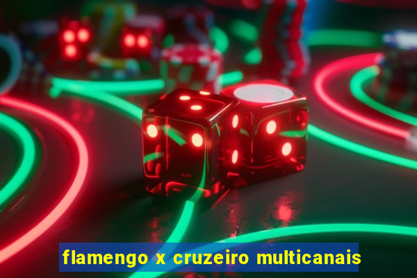 flamengo x cruzeiro multicanais