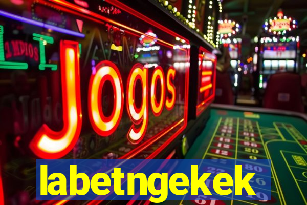 labetngekek