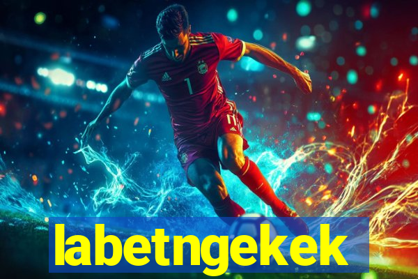 labetngekek