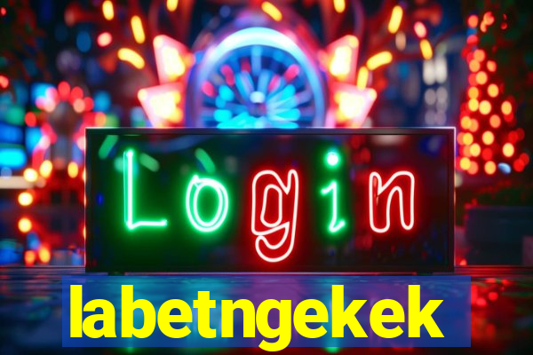 labetngekek