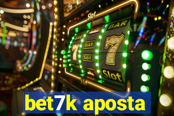 bet7k aposta